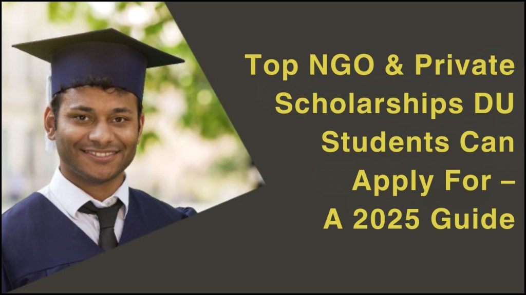 Top NGO & Private Scholarships DU Students