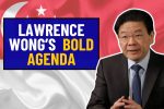 Lawrence Wong’s Bold Agenda