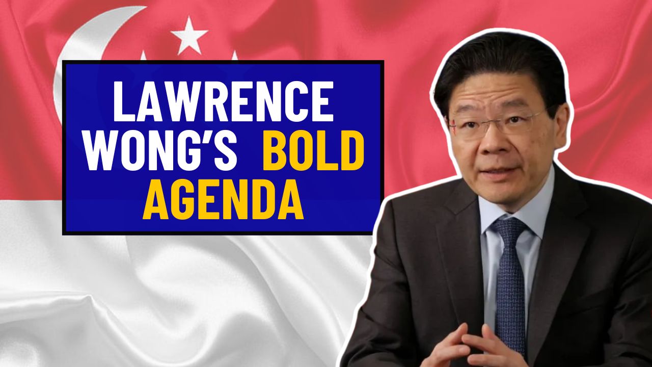 Lawrence Wong’s Bold Agenda