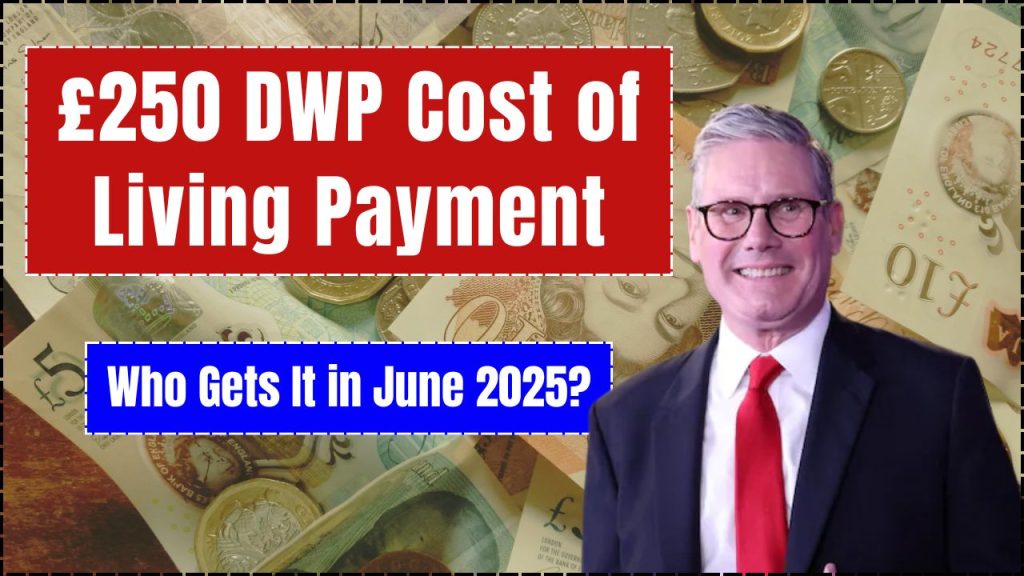 £250 DWP Cost of Living Payment June 2025